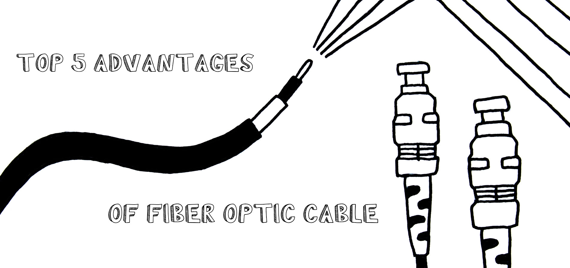 Top 5 Advantages of Fiber Optic Cable