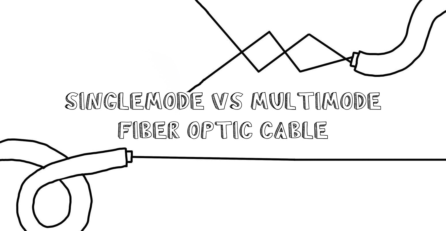 Singlemode vs Multimode Fiber Optic Cable