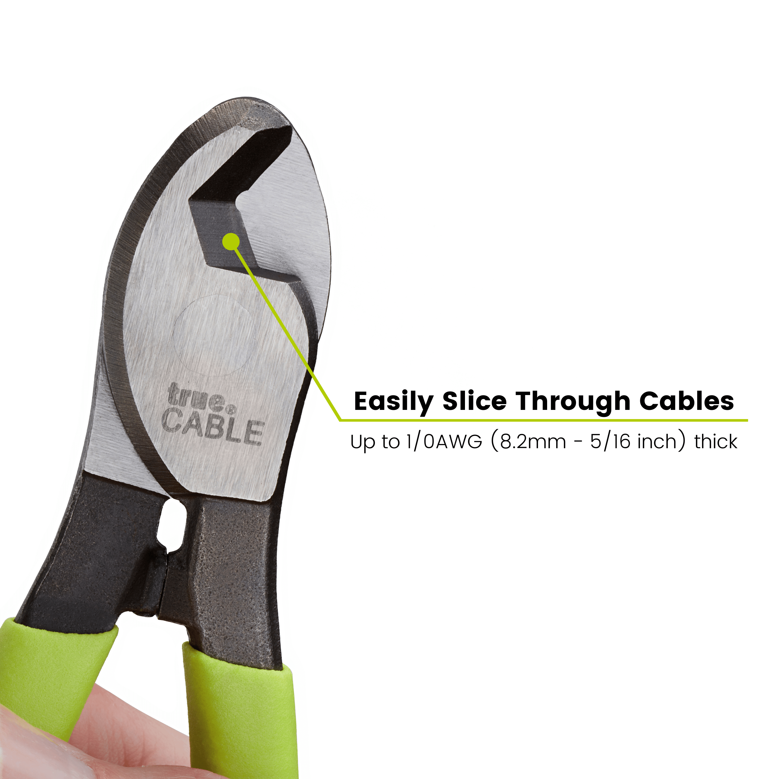trueCUT can Easily Slice Through Cables up to 1/0AWG (8.2 millimeters to 5/16 inch) Thick.