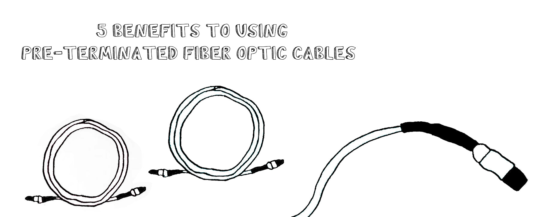 5 Benefits To Using Pre-Terminated Fiber Optic Cables