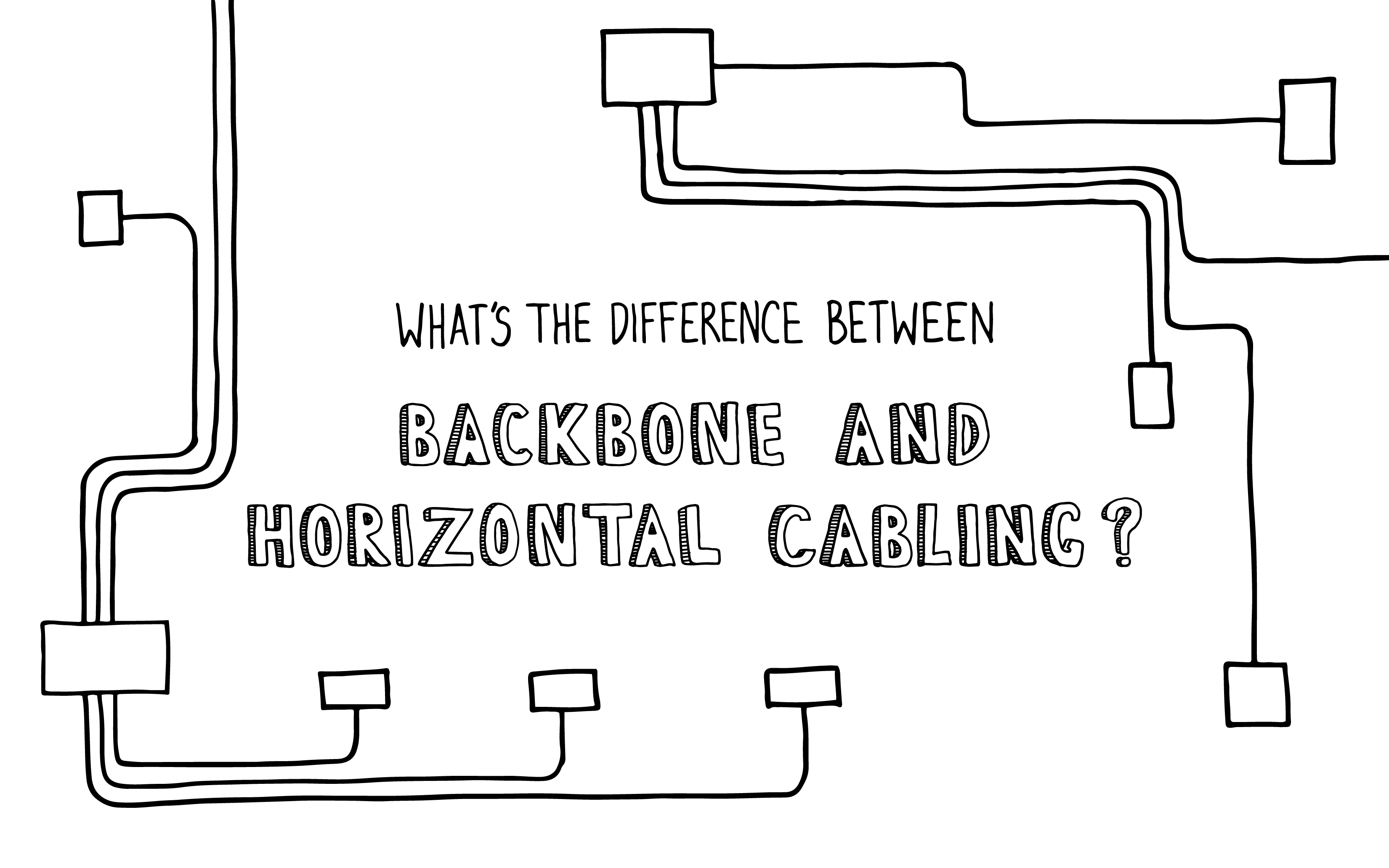 What's the Difference Between Backbone and Horizontal Cabling?