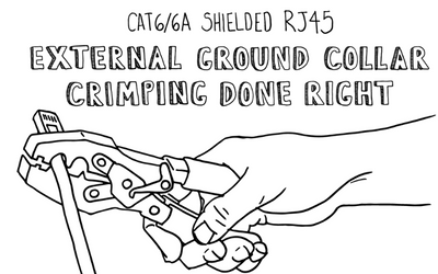 Cat6/6A Shielded RJ45 External Ground Collar Crimping Done Right