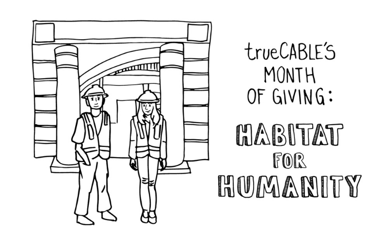 trueCABLE's Month of Giving: Habitat for Humanity