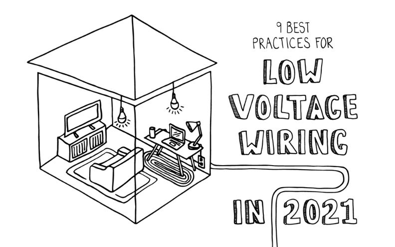 9 Best Practices for Low-Voltage Wiring in 2021