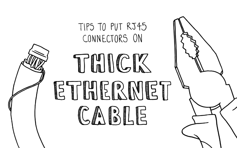 Tips to Put RJ45 Connectors on Thick Ethernet Cable