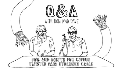 Q&A: Do's and Don'ts for Copper Twisted Pair Ethernet Cable