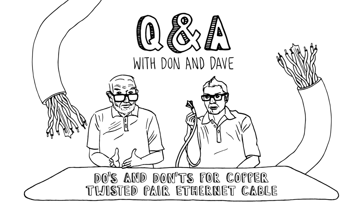 Q&A: Do's and Don'ts for Copper Twisted Pair Ethernet Cable