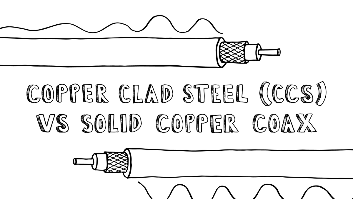 Copper Clad Steel (CCS) vs Solid Copper Coax