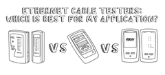 Ethernet Cable Testers: Which Is Best for My Application?