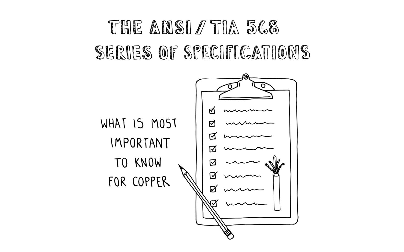 The ANSI/TIA 568 Series of Specifications: What is Most important to Know for Copper