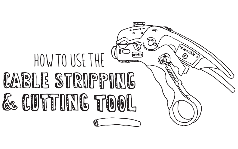Use the Cable Stripping & Cutting Tool