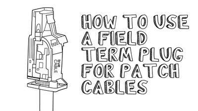 how to use a field term plug for patch cables