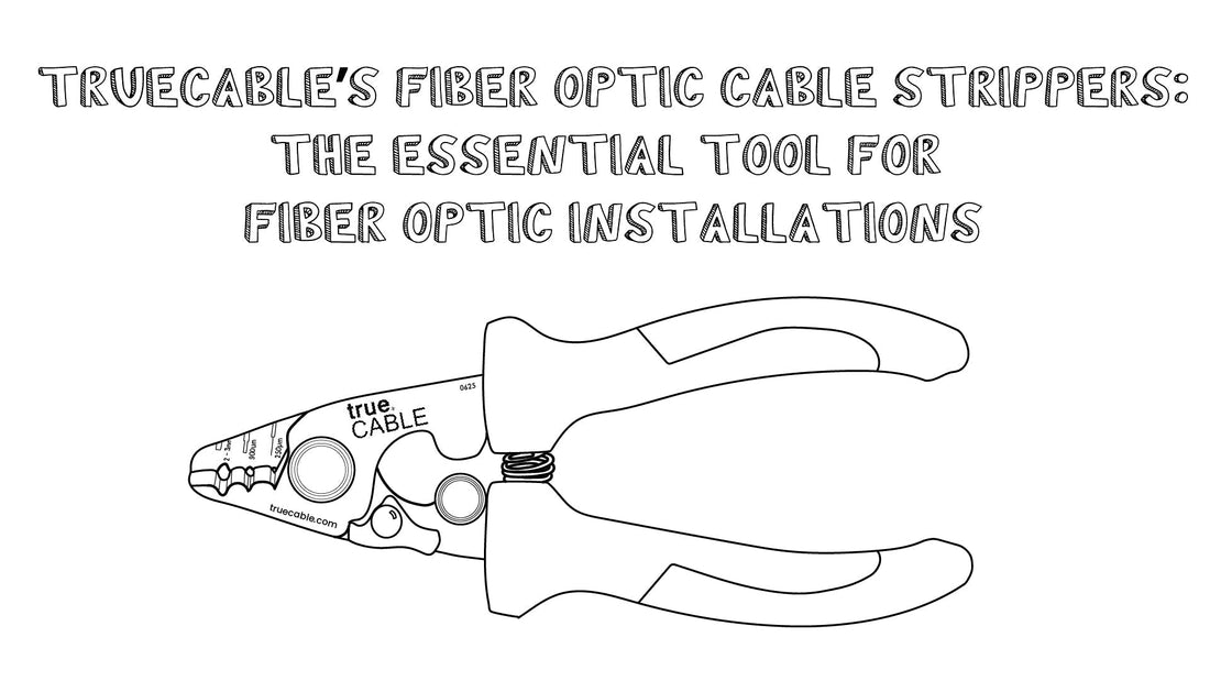 NEW_BLOG_trueCABLEs_Fiber_Optic_Cable_Strippers_The_Essential_Tool_for_Fiber_Optic_Instal-100