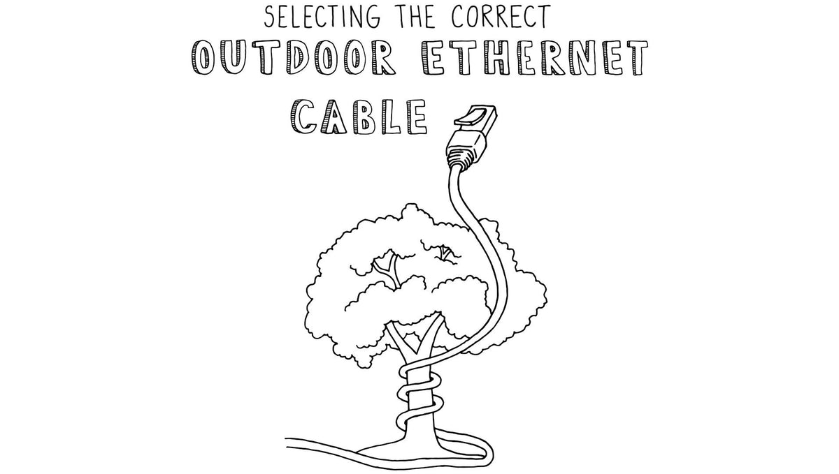 Selecting the Correct Outdoor Ethernet Cable