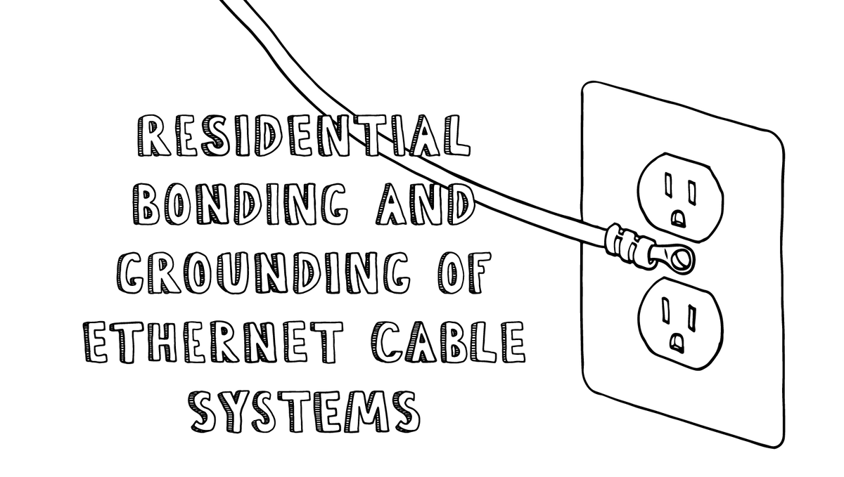 Residential Bonding and Grounding of Shielded Ethernet Cable Systems