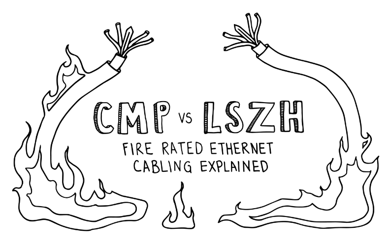 CMP vs LSZH: Fire Rated Ethernet Cabling Explained
