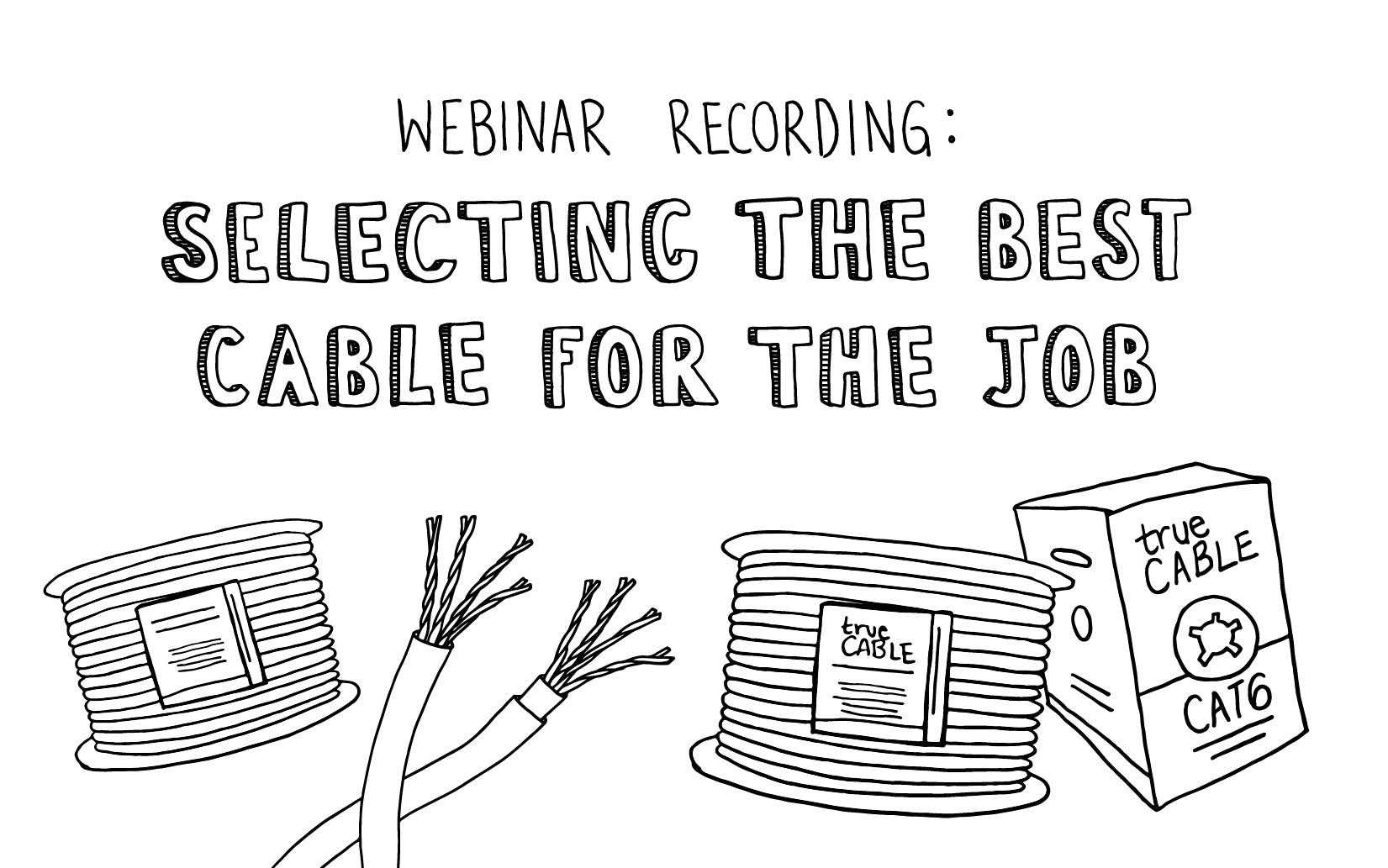 Free Webinar: Selecting the Best Cable For The Job