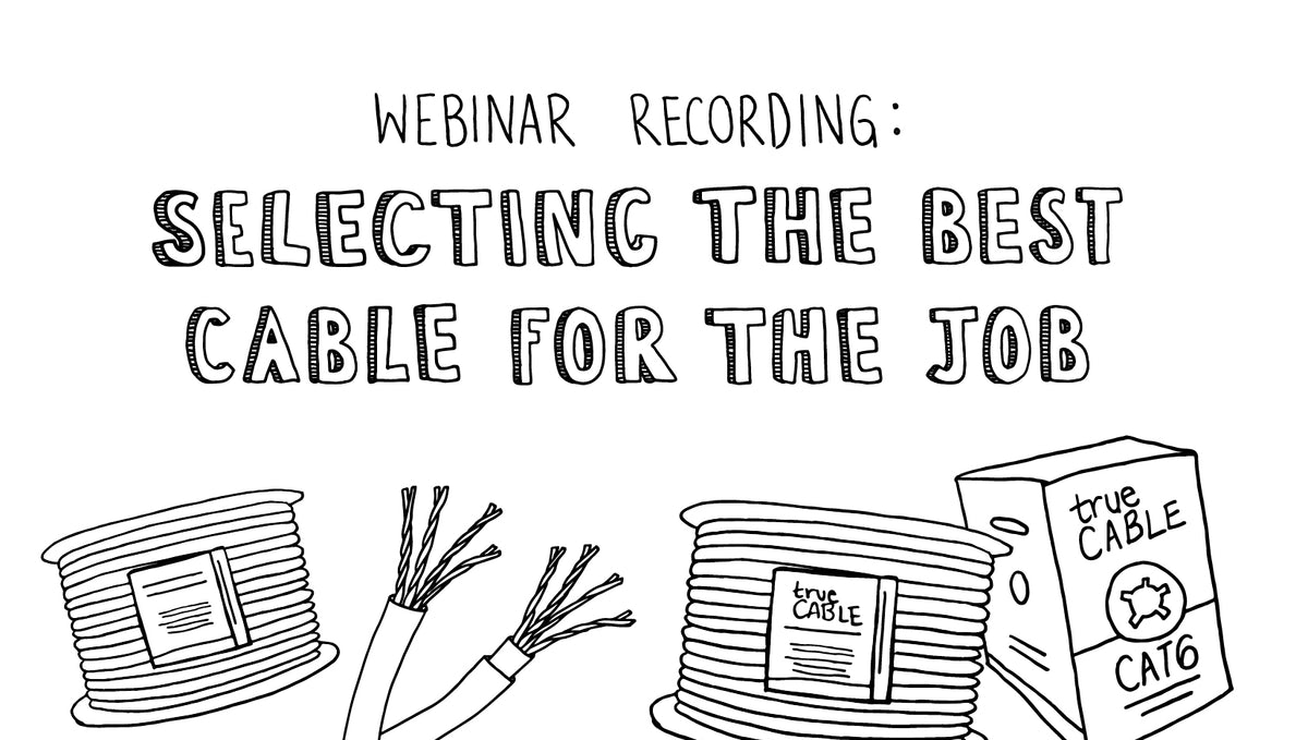 Free Webinar: Selecting the Best Cable For The Job