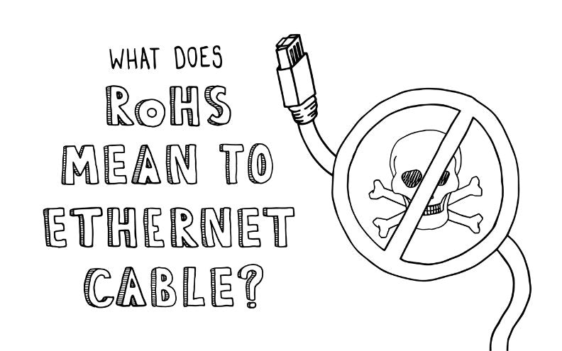 What Does RoHS Mean to Ethernet Cable?