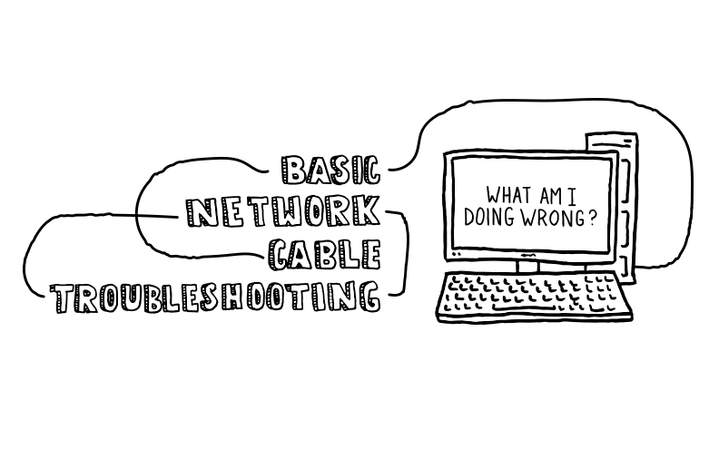 Basic Network Cable Troubleshooting: What Did I Do Wrong?