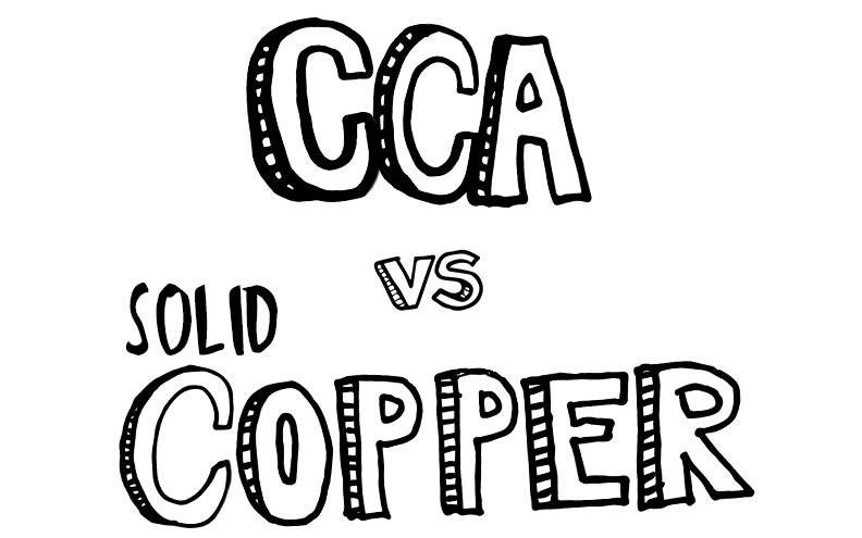 Check Your Specs, CCA Is Different From Solid Copper