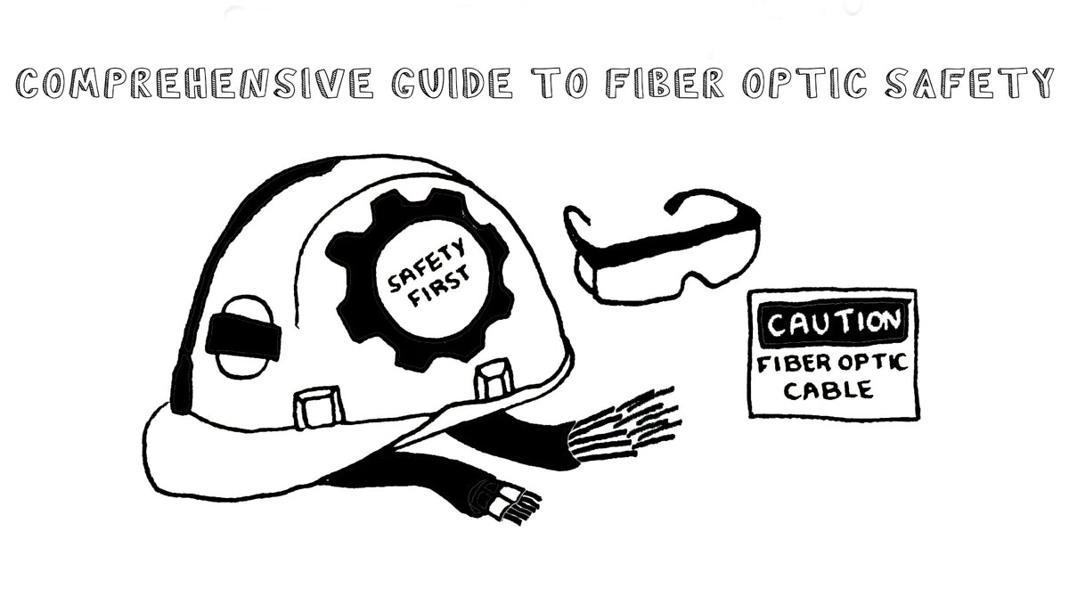 Comprehensive Guide to Fiber Optic Safety