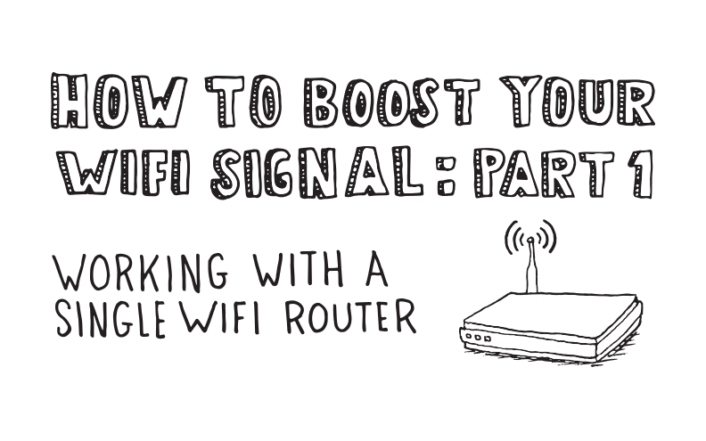 How to Boost Your WiFi Signal: Working With a Single WiFi Router