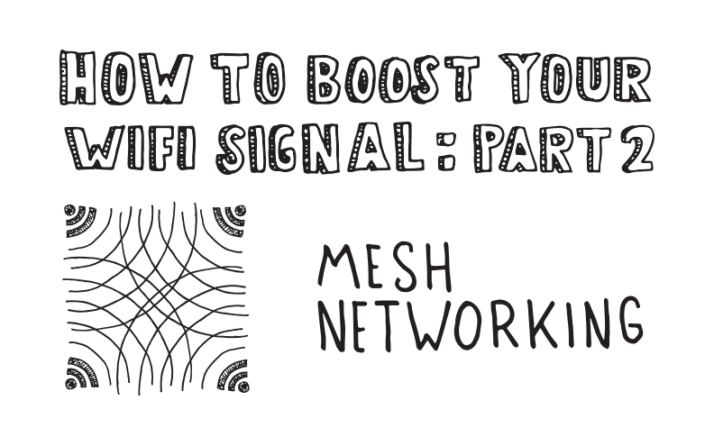 How to Boost Your WiFi Signal : Mesh Networking
