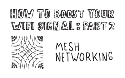 How to Boost Your WiFi Signal: Mesh Networking