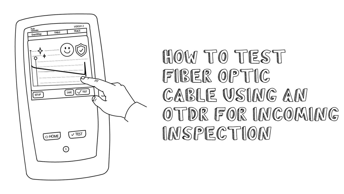 how to test fiber optic cable using otdr for incoming inspection