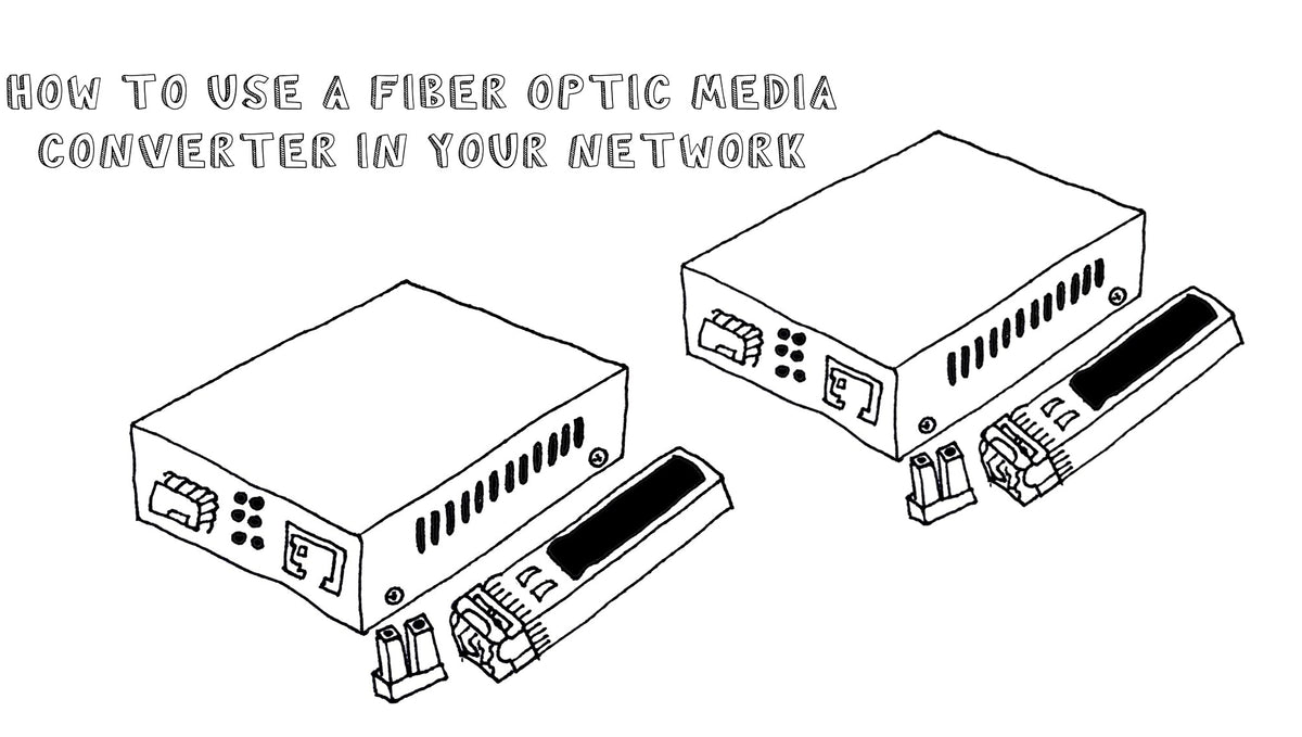 How To Use A Fiber Optic Media Converter In Your Network