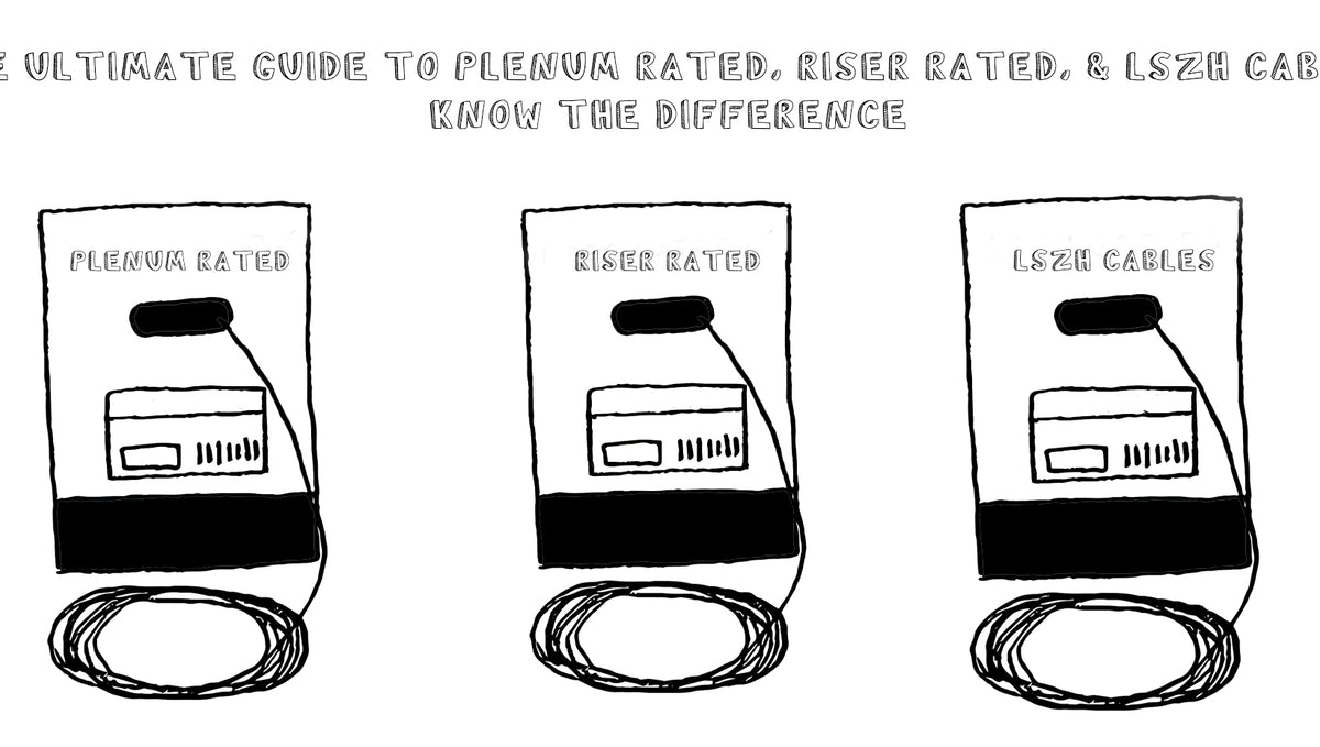 The Ultimate Guide to Plenum Rated, Riser Rated, and LZSH Cables: Know the Difference