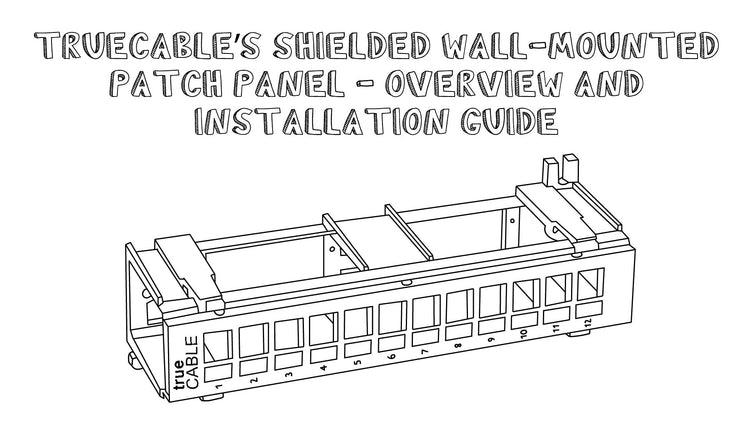 trueCABLE’s Shielded Wall-Mounted Patch Panel - Overview and Installat